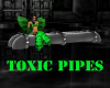 ~N~Toxic  pipes