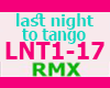 LAST NIGHT TO TANGO