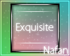 ~N~ Exquisite