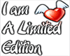 I am limited edition