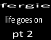fergie-life goes on pt 2