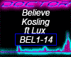Believe, Kosling,  Lux