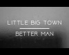 LittleBigTownBetterMan