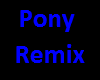 Pony remix 3 of 3