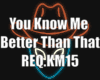 YOU KNOW ME BETTER KM15