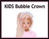 KIDS Bubble Crown