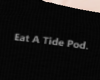 Eat A Tide Pod