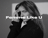 Femme like u