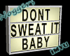 Dont sweat it baby sign