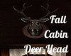 Fall Cabin Deer Head