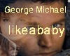 George Michael-likeababy