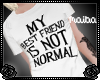[Maiba] Not Normal