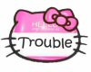 Trouble~ Hello Kitty