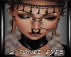 2 toned Unholy Eyes
