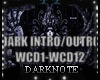 DARK INTRO/OUTRO~WCD
