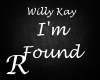 Im Found - Willy Kay