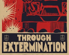V[Through Extermination]