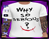 !PX WHY SO SERIOUS T+TAT
