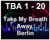 Take My Breath Away-Berl