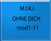 M.I.K.I - OHNE DICH