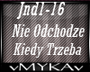 NIE ODCHODZE KIEDY TRZEB