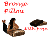 Bronze Pillow with/pose