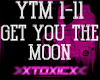!T! Get You The Moon (R)