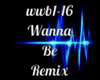 Wanna Be Remix