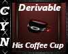 Derivable His Coffee Cup
