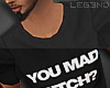 L| You Mad?
