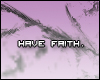 (*Par*) Have faith.