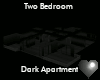 2 BR Dark Apt