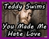 You Made Me Hate Love