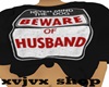 BEWARE OF HUSBAND F