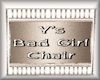 Y's Bad Girl Chair Sign