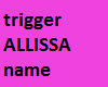 Allissa name W trigger