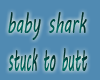 baby shark on butt