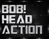 HEAD BOB ACTION DANCE