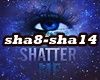 ♫C♫ Shatter Me