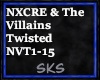 NXCRE & the Vill Twisted