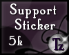!T Support Sticker {5k}