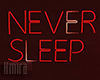 💠 Never sleep