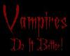 Vampires Do It Better