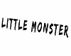 Headsign; Little Monster