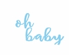 blue oh baby sign