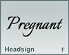 Headsign Pregnant