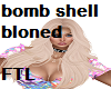 Bomb shell bloned
