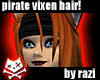 Pirate Vixen Hair!