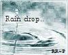 Rain Drop.. * RR~P