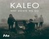 way down we go-Kaleo